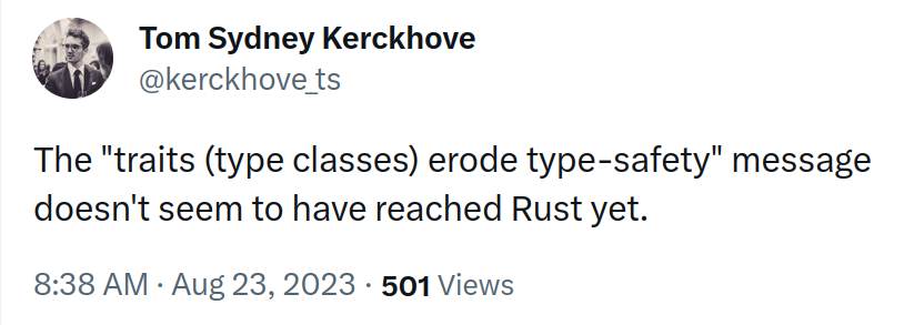 My tweet that reads 'The traits (type classes) erode type-safety message doesn't seem to have reached Rust yet.'